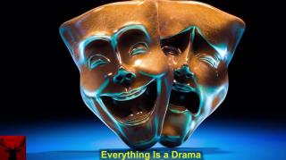 Everything Is a Drama