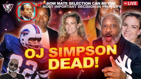 OJ Simpson Dead At 76 - How Mate Selection Can Define Your Entire Life | My Memories Of OJ