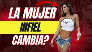 La Verdad Detrás de una Mujer Infiel ¿Es Posible un Cambio?