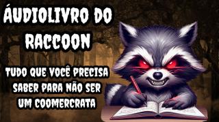 Áudio livro do Raccooning Raccoon: Tudo que você precisa saber para não ser um CoomerCrata.  Parte 1/6