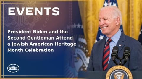 President Biden and the Second Gentleman Attend a Jewish American Heritage Month Celebration