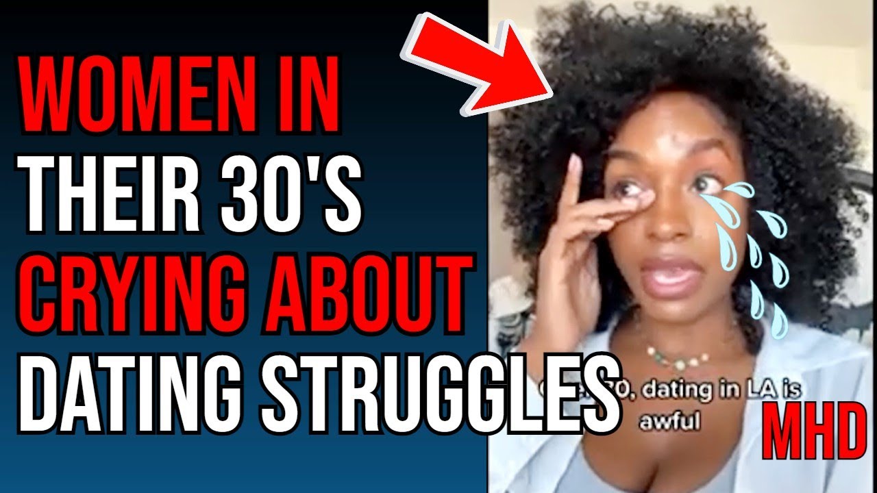 14 Minutes Of 30+ Y/O Women CRYING/COMPLAINING/RANTING About Dating ...