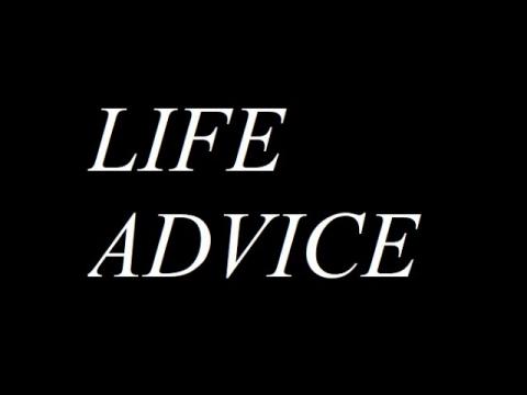 Life Advice!