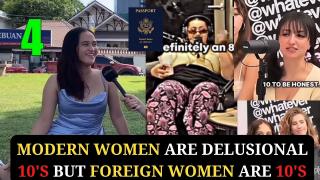 Modern Women are Delusional 10's But Foreign Women are 10's