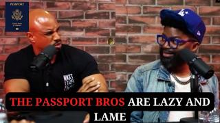 The Passport Bros Are Lazy and Lame @HardlyInitiated @travelunraveledtv