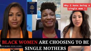 Black Women Are Choosing to be Single Mothers | Get your Passports!