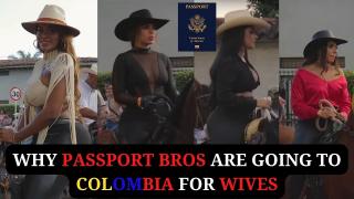 Why Passport Bros Are Going To Colombia For Wives @TraveliandoCo