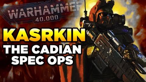40K - KASRKIN ORIGINS - CADIAN SPEC OPS _ Warhammer 40,000 Lore_History