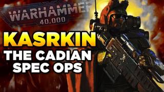 40K - KASRKIN ORIGINS - CADIAN SPEC OPS _ Warhammer 40,000 Lore_History