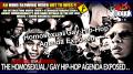 ▶ THE HOMOSEXUAL / GAY HIP-HOP AGENDA EXPOSED.. >> MINDBLOWING !!