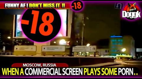 [+18] WHEN A COMMERCIAL SCREEN PLAYS SOME PORN.. (MOSCOW, RUSSIA) >> FUNNY AS FUCK !! LMFAO ^^