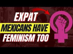 Expat.. Mexican Women are Slowly Turning Feminist as Well