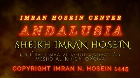 Khutbah al-Jumu'ah delivered in Orgiva (Andalusia, Spain) in Dhul Qa'adah 1445.