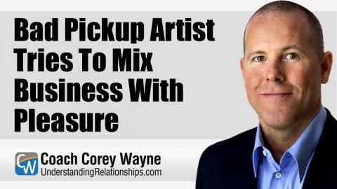 Bad Pickup Artist Tries To Mix Business With Pleasure