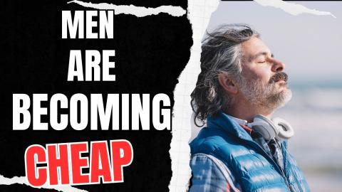 Men are Becoming Cheap
