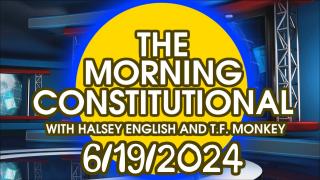 The Morning Constitutional: June 19th, 2024