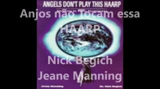 Anjos não Tocam essa HAARP | Nick Begich