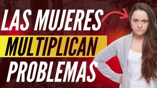 Las Mujeres Multiplican Los Problemas