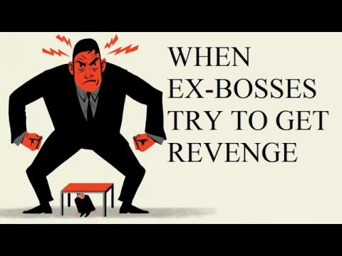 When Ex-Bosses Come After You for Revenge