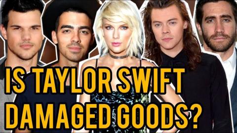 Is Taylor Swift DAMAGED GOODS??? ( Here Are The FACTS.... )