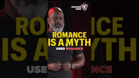 Romance is a myth