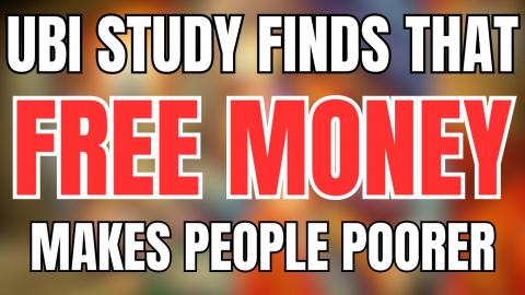 Universal Basic Income Study Finds that Giving People Free Money only Makes Them POORER
