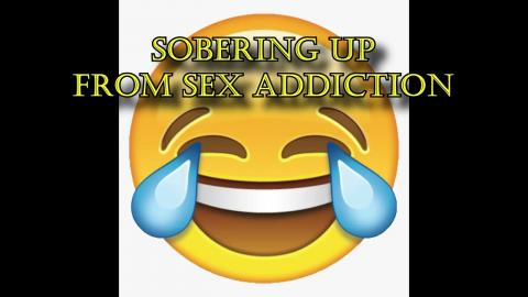 Sobering Up From Sex Addiction