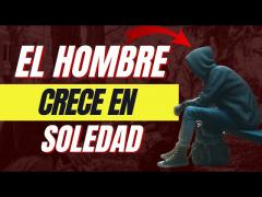 El Hombre Crece En SOLEDAD