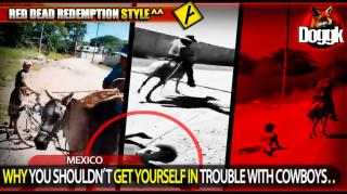 WHY YOU SHOULDN'T GET YOURSELF IN TROUBLE WITH COWBOYS.. (MEXICO) >> INSANE ! ^^