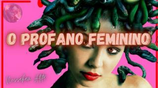 ANÁLISE BRUTAL - A NORMALIDADE DO PROFANO FEMININO!