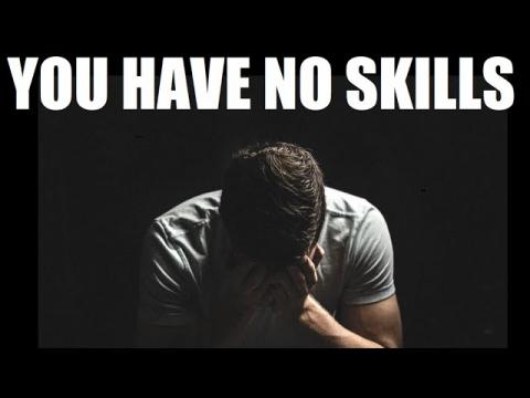 You Have No Skills & Are About to Get Fired