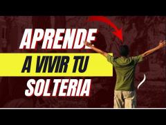 Aprende a Vivir Tu Soltería