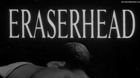ERASERHEAD - The most disturbing movie I have ever seen - not for whats in it, for having watched it