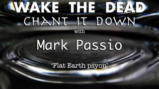 Mark Passio - Wake The Dead And Chant It Down - Flat Earth Psyop