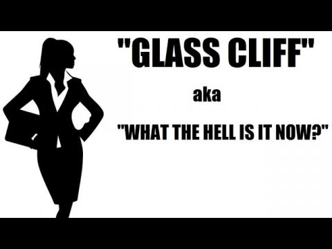 The "Glass Cliff" - The Latest in Corporate Whining