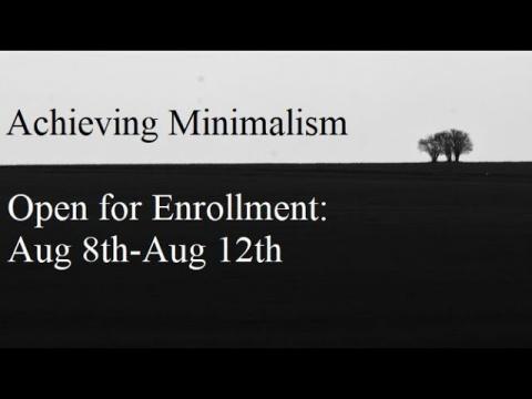 Achieving Minimalism: Now Open for Enrollment