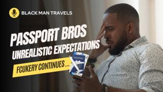 Passport Bros Unrealistic Expectations | False Reality