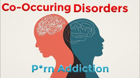 Co-Occuring Disorders and P*rn Addiction