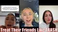 Modern women treat their friends like TRASH.