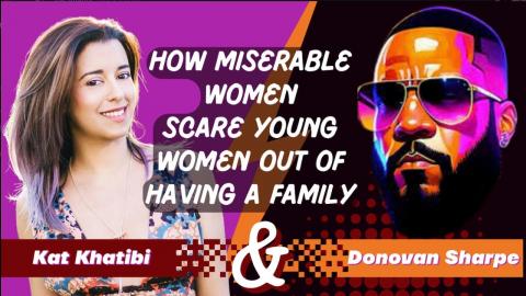 How Miserable Women Scare Young Woman Out Of Having a Family with DONOVAN SHARPE