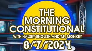 The Morning Constitutional: August 7th. 2024