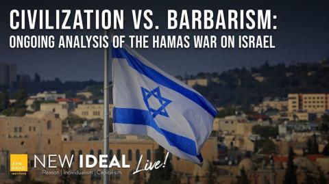 Civilization vs. Barbarism: Ongoing Analysis of the Hamas War on Israel | Ayn Rand Institute