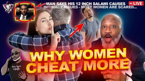 Why Women Will Always Cheat More | Man's Large Member (pause) Scares Women
