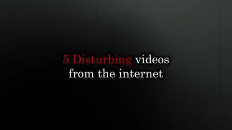 5 Very Disturbing Videos From the Dark Side of the Internet
