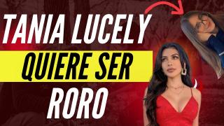 Tania Lucely Ahora Quiere Ser RoRo Bueno
