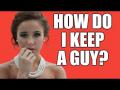 How Do I Keep a Guy?