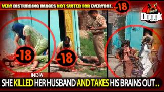 [+18] SHE KILLED HER HUSBAND AND TAKES HIS BRAINS OUT.. (INDIA) >> VERY GRAPHIC !!