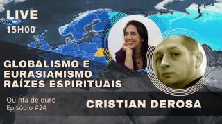 GLOBALISMO E EURASIANISMO: Raízes espirituais, com CRISTIAN DEROSA (8 de set. de 2023)