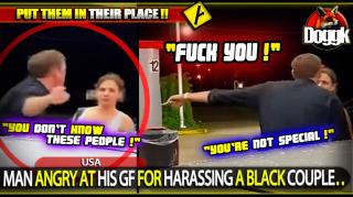 MAN ANGRY AT HIS GIRLFRIEND FOR HARASSING A BLACK COUPLE.. (USA) >> DESERVED KARMA !!