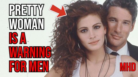 The Pretty Woman Movie is a WARNING For Men | The Cinderella Complex For Men